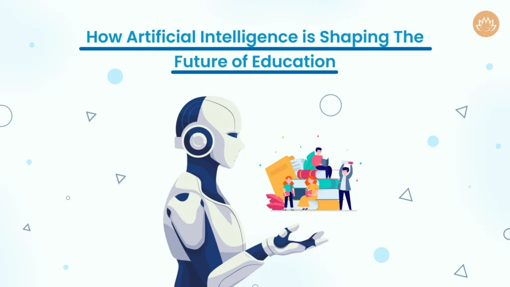 How Artificial Intelligence is shaping the future of education