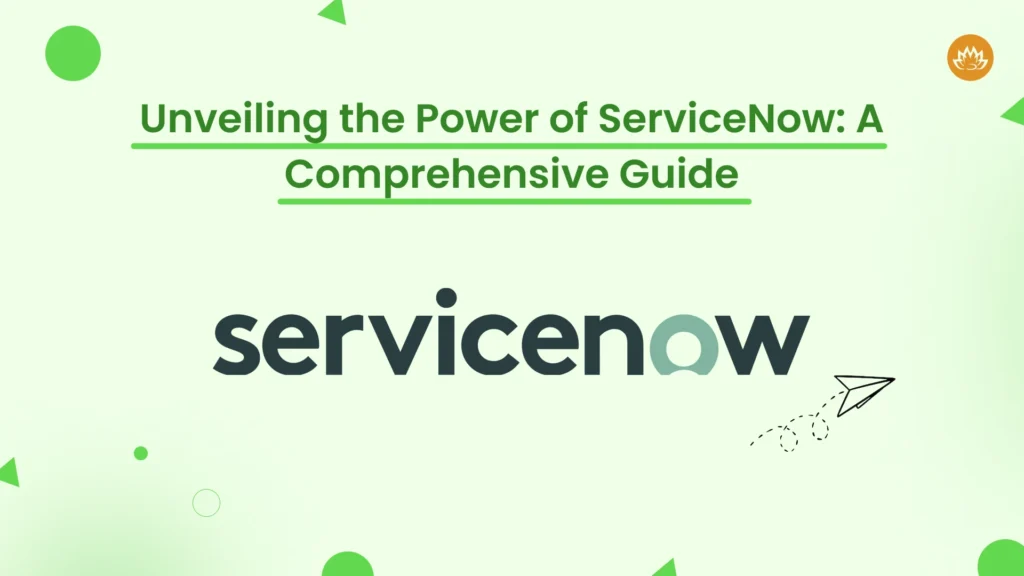 ServiceNow: Comprehensive Guide