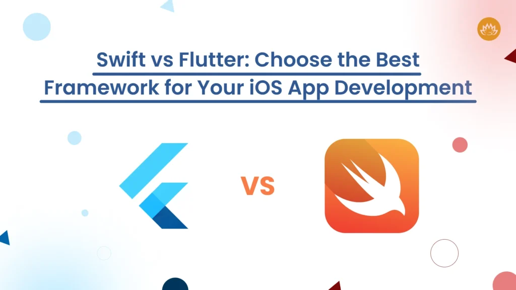 swift vs flutter choose the best framework for your ios app development