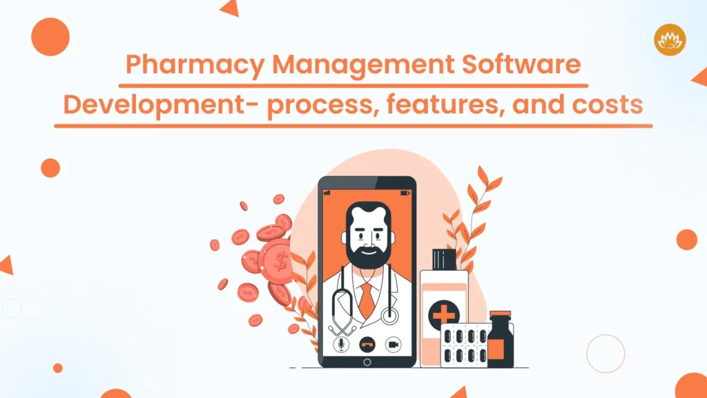Pharmacy Management Software Development process features and costs