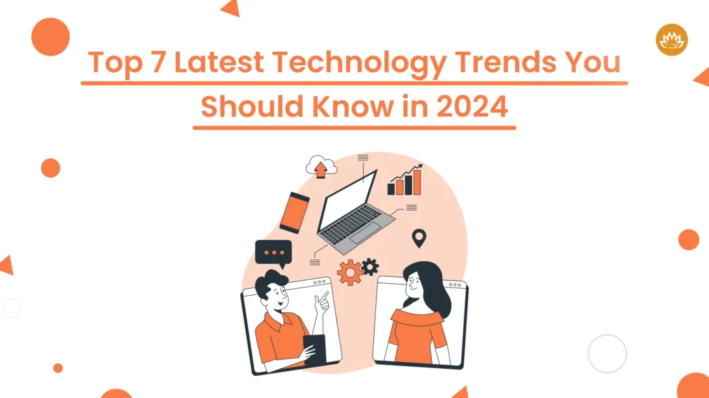 top_7_latest_technology_trends_you_should_know_in_2024