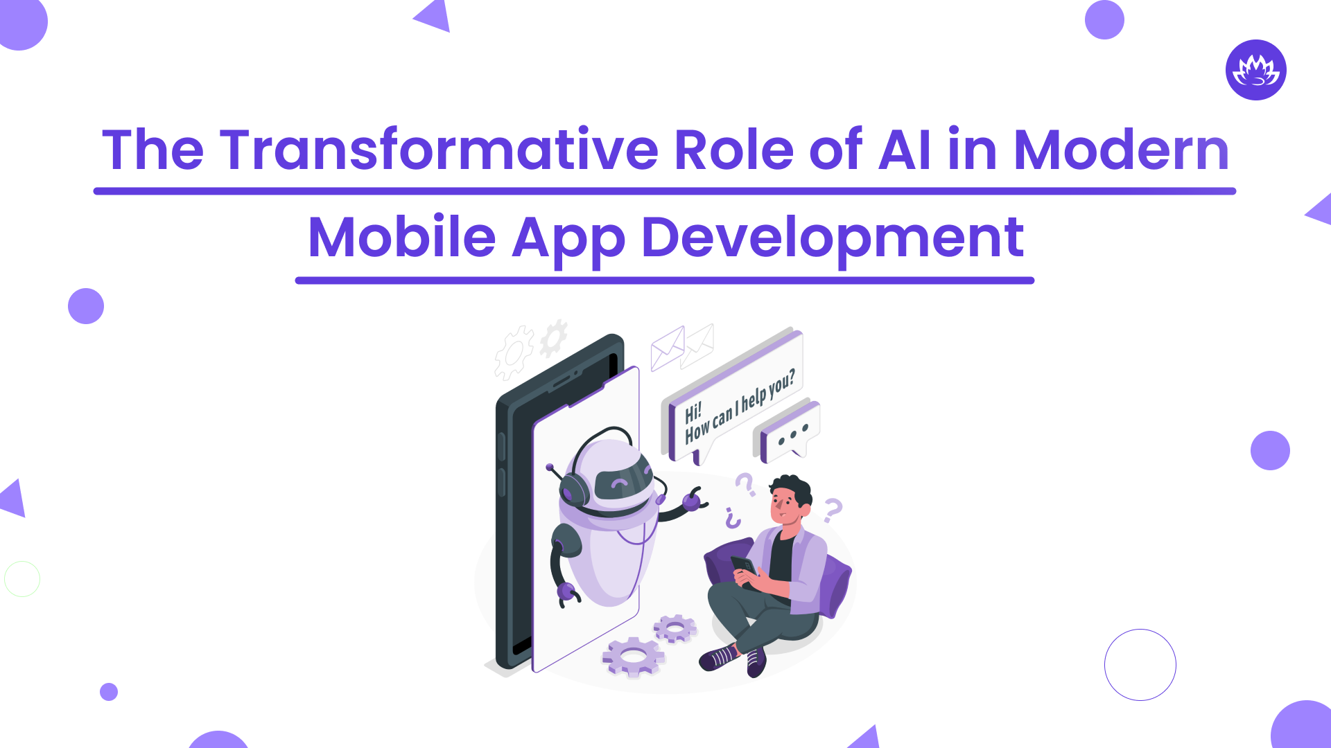 The Transformative Role of AI in Modern Mobile App Development