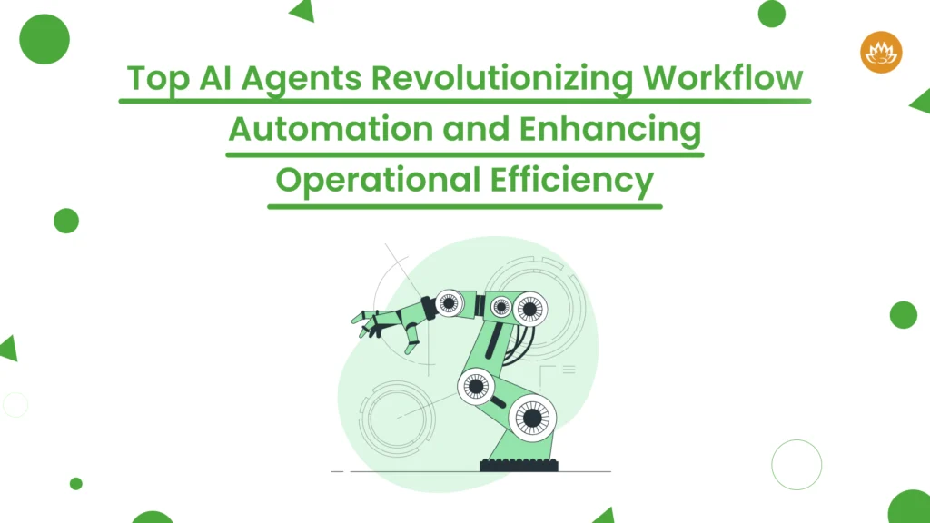 Top AI Agents Revolutionizing Workflow Automation and Enhancing Operational Efficiency
