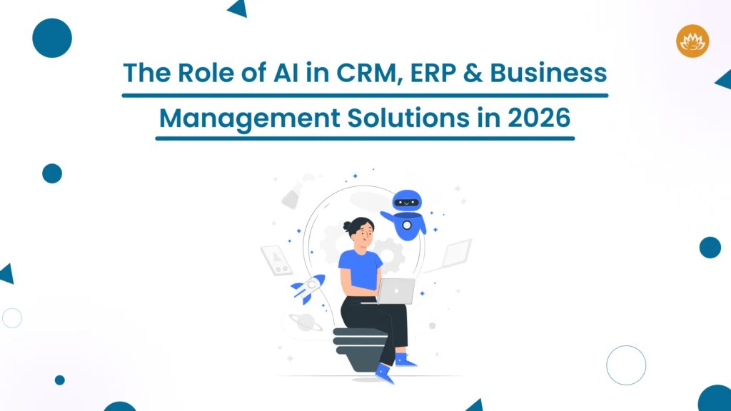 The Role of AI in CRM, ERP & Business Management Solutions in 2026