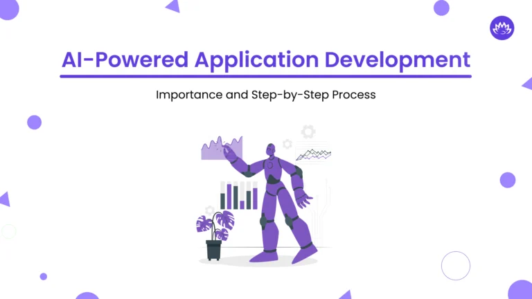AI-Powered Application Development: Importance and Step-by-Step Process.