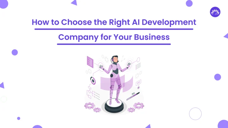 How to Choose the Right AI Development Company for Your Business