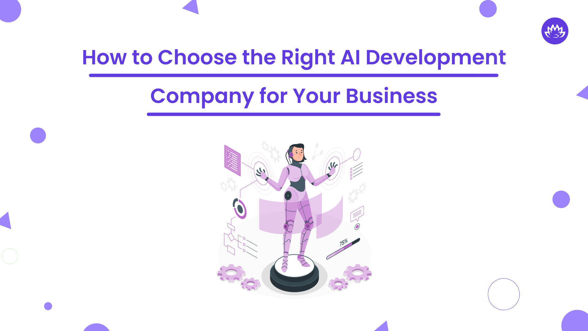 How to Choose the Right AI Development Company for Your Business