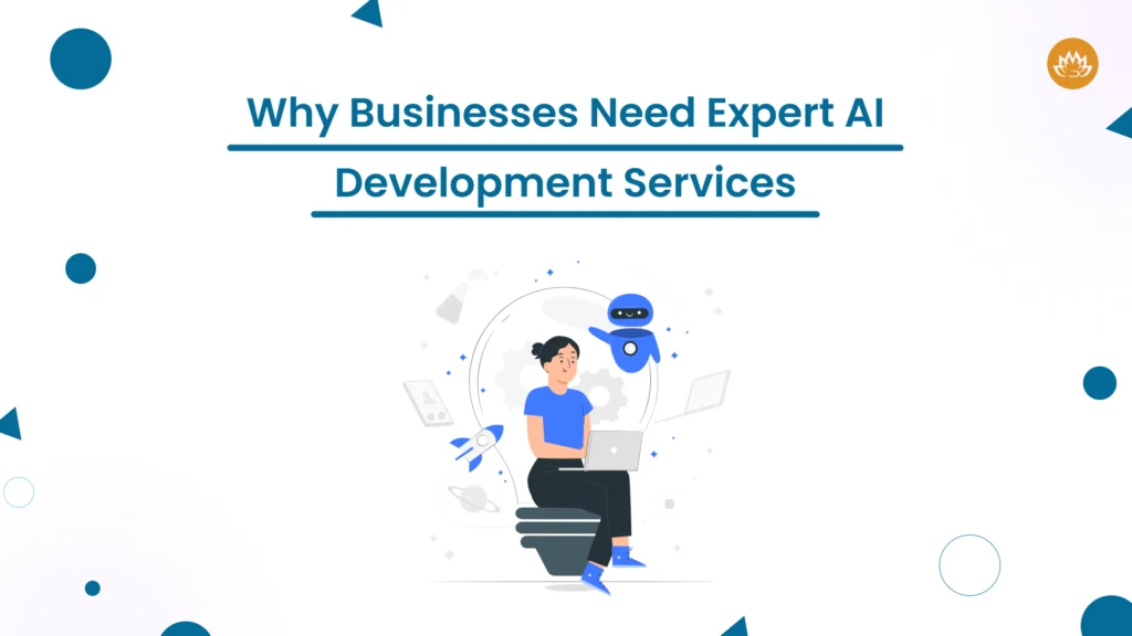 Why Businesses Need Expert AI Development Services_