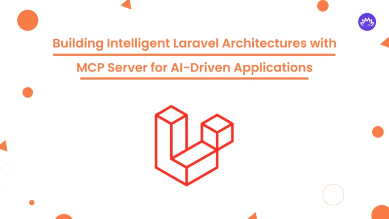 Building Intelligent Laravel Architectures with MCP Server for AI-Driven Applications